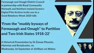 From the muddy byways of Fermanagh and Omagh to Partition and Two Irish States 1918 22