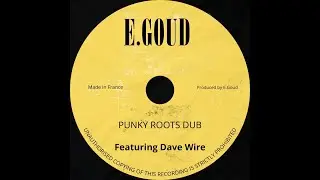 E.GOUD (FEATURING DAVE WIRE) - PUNKY ROOTS DUB