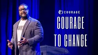 Courage to Change | Pastor Jamaal