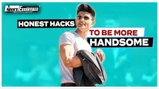 Men's Grooming Hacks To Be More Handsome - For Indian Guys