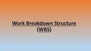 Work Breakdown Structure (WBS)