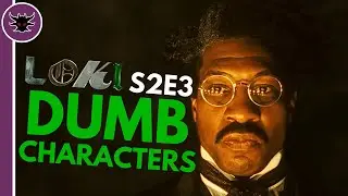 DUMB Characters | Loki S2E3 Review