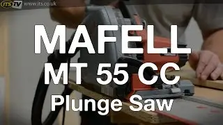 Mafell MT55CC Plunge Cut Saw - ITS TV