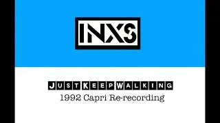 INXS - Just Keep Walking (1992 Capri Re-recording)