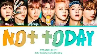 BTS (방탄소년단) 'Not Today' Lyrics (Color Coded Han|Rom|Eng)