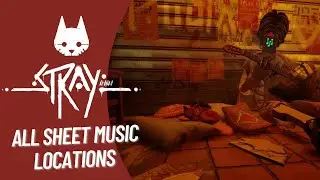 Stray: All Sheet Music Locations | GsGaming