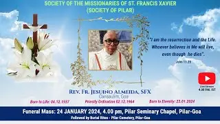 FUNERAL MASS OF REV FR. JESUINO ALMEIDA SFX  | 24  JANUARY 2024, 4.00 PM IST | PILAR SEMINARY CHAPEL