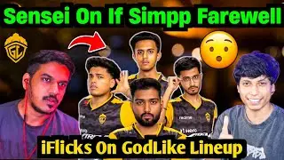 Sensei React On What If Simpp Farewell From GodLike?💛😯 iFlicks On GodLike Lineup😳