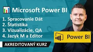 Online Kurz Microsoft Power BI - Spracovanie Dát, Štatistika, Vizualizácie, Jazyk M, Transformácie 📊