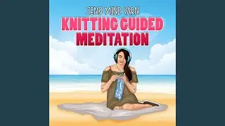 Deep Hypnotic Knitting Meditation