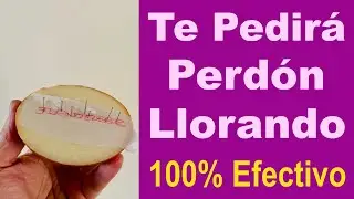 HAZ que SE ARREPIENTA y TE PIDA PERDÓN LLORANDO 🙏 100% Efectivo