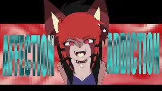 AFFECTION ADDICTION | ANIMATION MEME