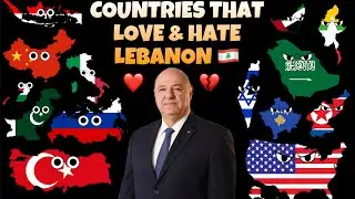 Countries That Love & Hate Lebanon 🇱🇧 Pt.25 2025