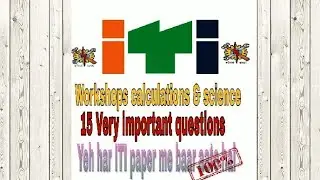 Workshop calculations &  science | ITI 1st year paper | The most important 15 questions