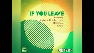 Andy Bach - Dimensions (Stephane Deschezeaux Organic Remix)