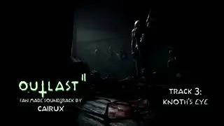 Outlast 2 Fan Made Soundtrack - 3. Knoth's Eye