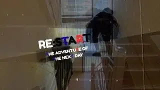 RE:START - THE ADVENTURE OF THE NEXT DAY (short film)