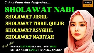 SHOLAWAT NABI MUHAMMAD SAW MERDU |Sholawat Jibril - Tibbil Qulub - Asyghil - Nariyah |