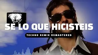 Sé lo que hicisteis - Melendi (TECHNO REMIX REMASTERED)