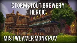 MoP - Stormstout Brewery HEROIC - Mistweaver Monk POV w/ commentary