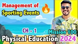 Mission 100 : Management of Sporting Events - CH - 1  | CBSE Class 12th 2024🔥 | Physical Education