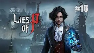 Lies of P - Let's Play Part 16: Tomb Slums