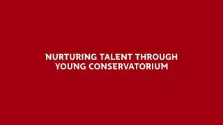 Nurturing Talent Through Young Conservatorium