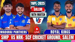 Live: Madurai Panthers vs Nellai Royal Kings,16th Match | TNPL Live | SMP vs NRK Live | TNPL 2025