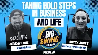 Big Swing: Taking Bold Steps in Business and Life | Episode 1