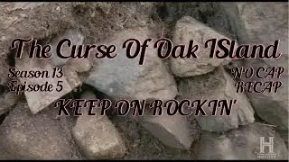 The Curse Of Oak Island KEEP ON ROCKIN' Ssn 13 Ep 5 NO CAP RECAP #moneypit #swamp #lot5 #history