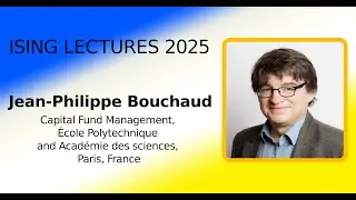 Ising Lectures 2025 -- Jean-Philippe Bouchaud. Part II