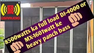 8500watt- GSA-AUDIO speaker 250w or 14 hf0 ka load DJ 4000w or 1600w amp ke uparnn stop