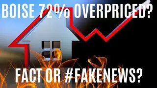 Boise Bubble Myth DEBUNKED: NOT 72% Overpriced!