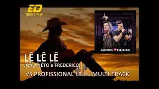 L&Ecirc; L&Ecirc; L&Ecirc; - VS SERTANEJO - JO&Atilde;O NETO e FREDERICO