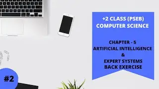 PSEB +2 CLASS COMPUTER SCIECNE / CHAPTER 5th ARTIFICIAL INELLIGENCE & EXPERT SYSTEM BACK EXERCISE.