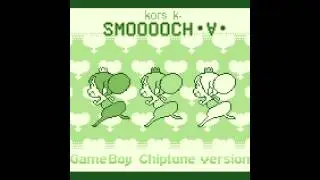 Kors k - smooooch ・∀・(Gameboy chiptune ver.)