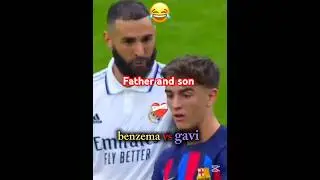 Benzema vs gavi ❤&zwj;🩹😂#fatherandson #benzemavsgavi #football