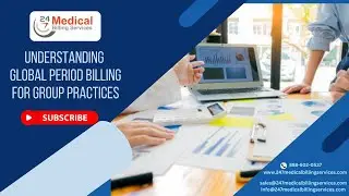 Understanding Global Period Billing for Group Practices | Group Practice Billing