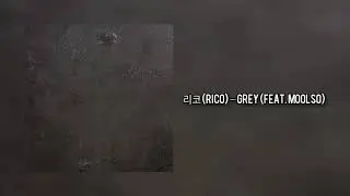 리코 (Rico) &ndash; Grey (feat. Moolso)
