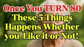 Once You Turn 80, These 5 Things Happen Whether You Like It Or Not! Signs Of Aging