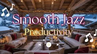 Late Night Smooth Jazz for Deep Focus, Productivity & Relaxing Cozy Winter Vibes