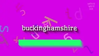 BUCKINGHAMSHIRE - Unlock the Mystery: How to Pronounce 'Buckinghamshire' Correctly? 🕵️&zwj;♂️🔍