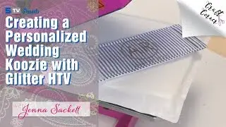 Creating a Personalized Wedding Koozie with Glitter HTV | Craft Corner