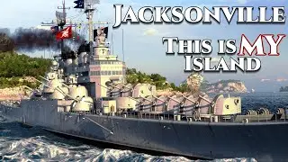 World of Warships: Jacksonville - This Is MY Island