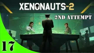 Xenonauts-2 Campaign [2nd Attempt] Ep #17 