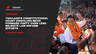 Thailand&rsquo;s constitutional court dissolves Move Forward Party over L&egrave;se-Majest&eacute; law reform efforts