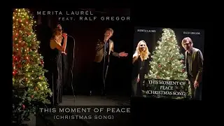 THIS MOMENT OF PEACE (on Christmas Eve) by  Merita Laur&eacute;l & Ralf Gregor