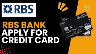 How Can I Apply For An RBS Credit Card - A Quick Guide