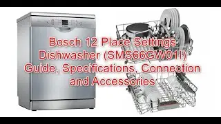Bosch 12 Place Settings Dishwasher (SMS66GW01I, White) Machine Guide and Specification By Famous5