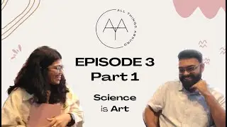Science is Art | All Things Absurd | EP 3, Part 1 ft. Rishiraj Shekhawat